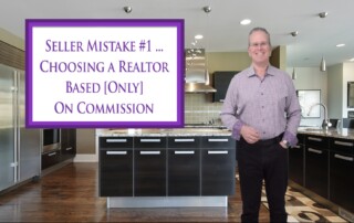 Seller Mistake #1 - Choosing a Realtor Based [Only] On Commission
