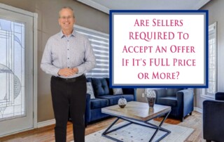 Are Sellers REQUIRED To Accept An Offer If It’s Full Asking Price or More