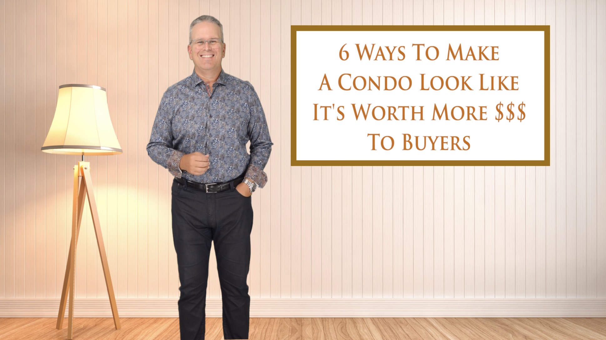 Six (6) Ways To Make a Condo Look Like It’s Worth More To Buyers